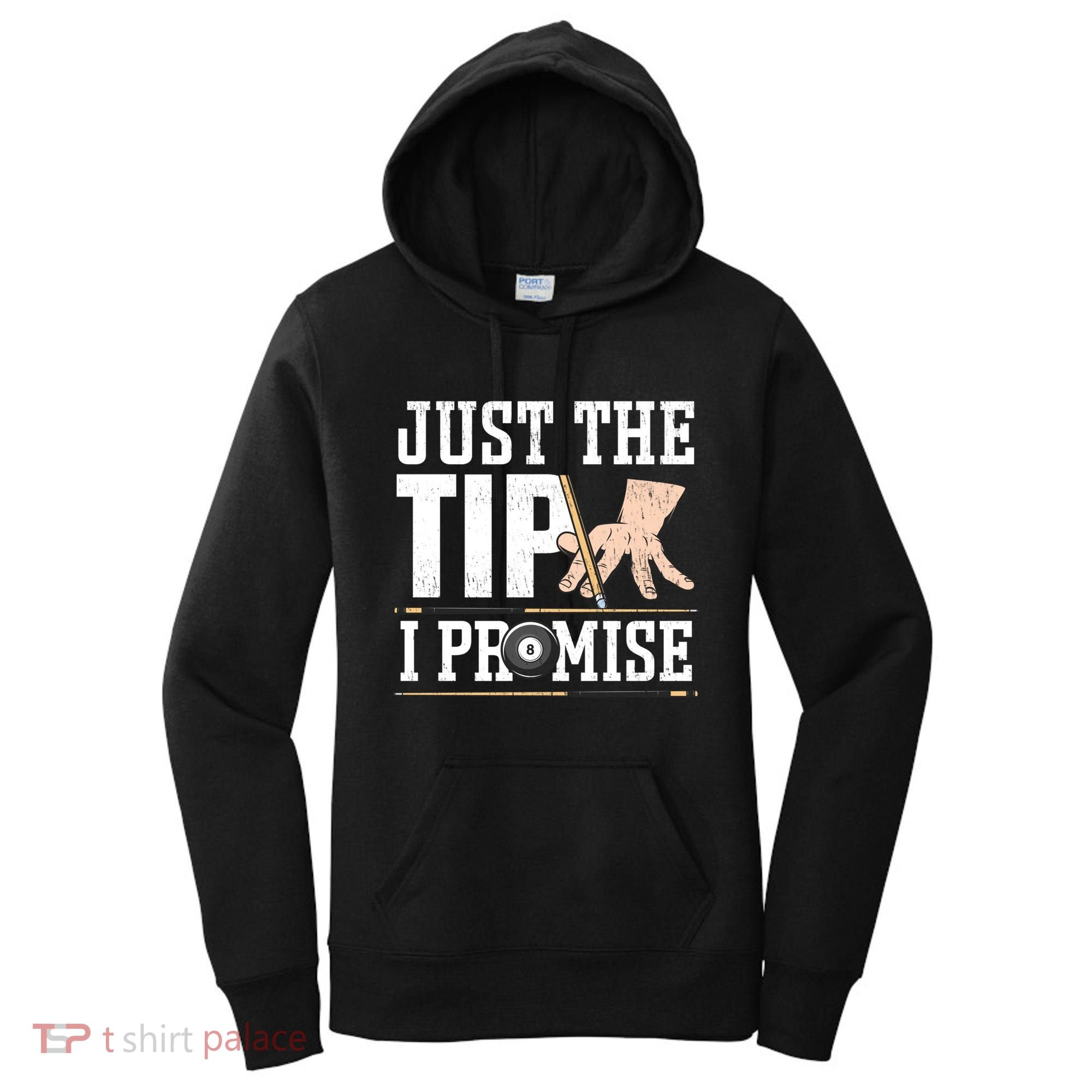 Just The Tip I Promise Billiard Pool Funny Billiard Gift Women's Hoodie