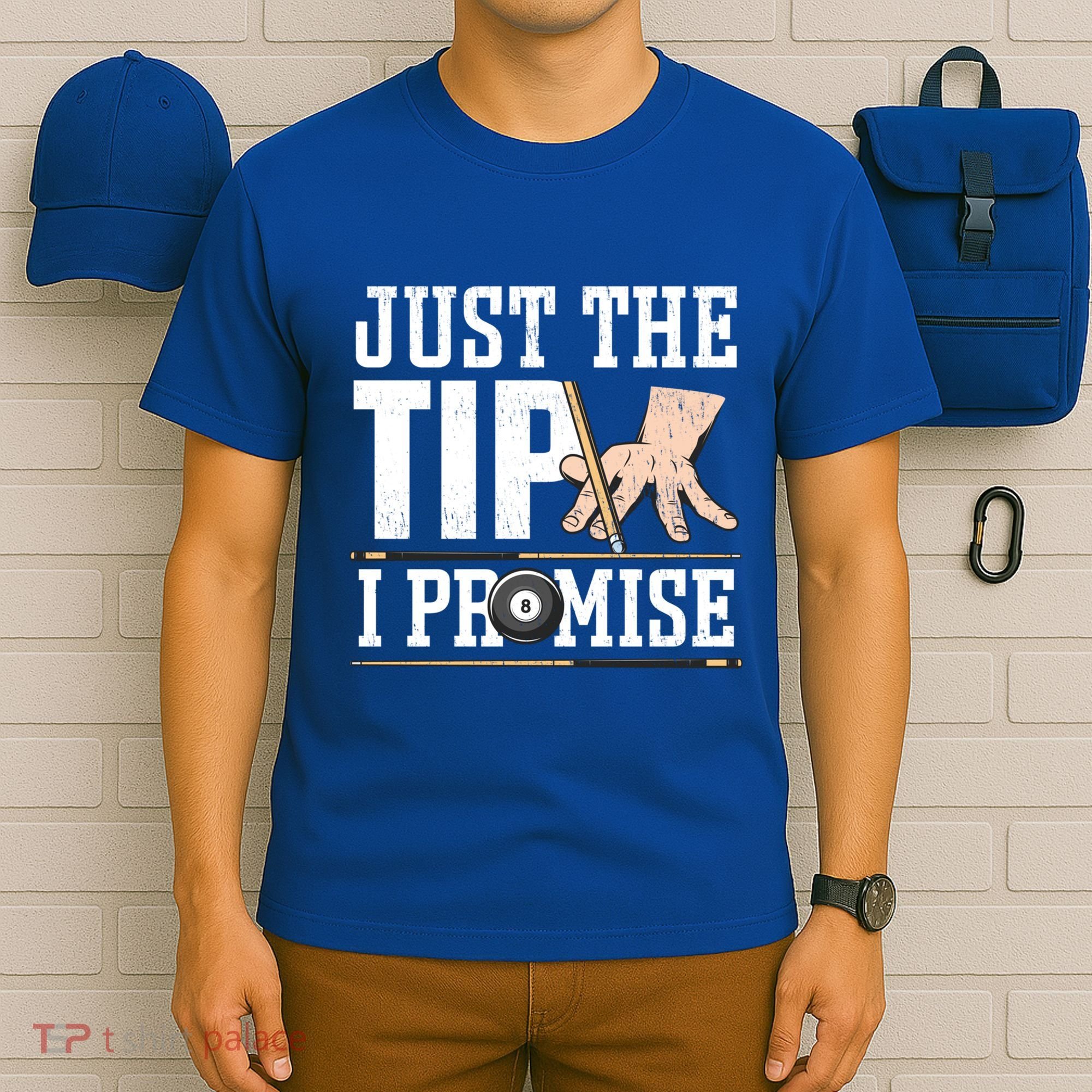 Just The Tip I Promise Billiard Pool Funny Billiard Gift T-Shirt