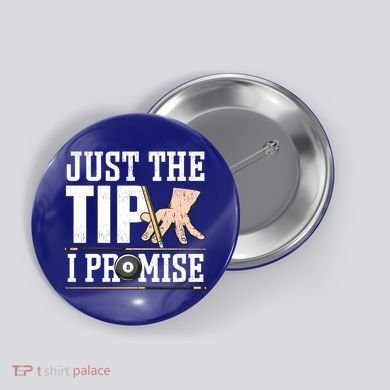 Just The Tip I Promise Billiard Pool Funny Billiard Gift Button