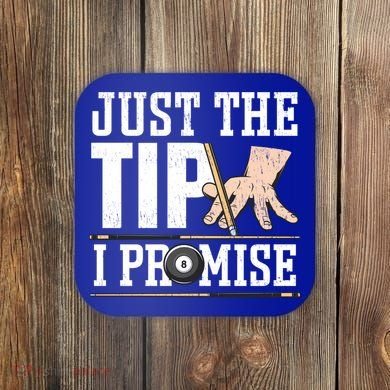 Just The Tip I Promise Billiard Pool Funny Billiard Gift Coaster