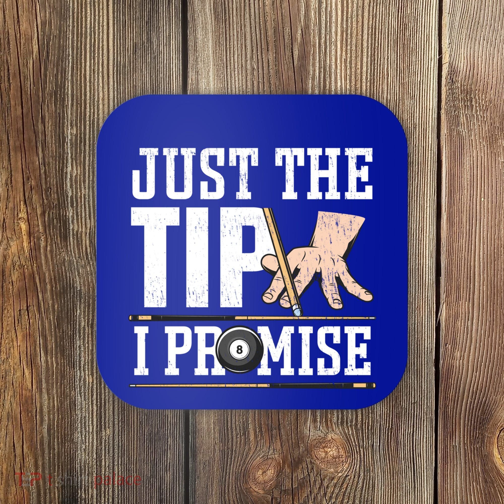 Just The Tip I Promise Billiard Pool Funny Billiard Gift Coaster