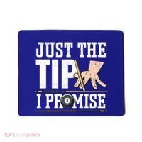 Just The Tip I Promise Billiard Pool Funny Billiard Gift Mousepad thumb 0