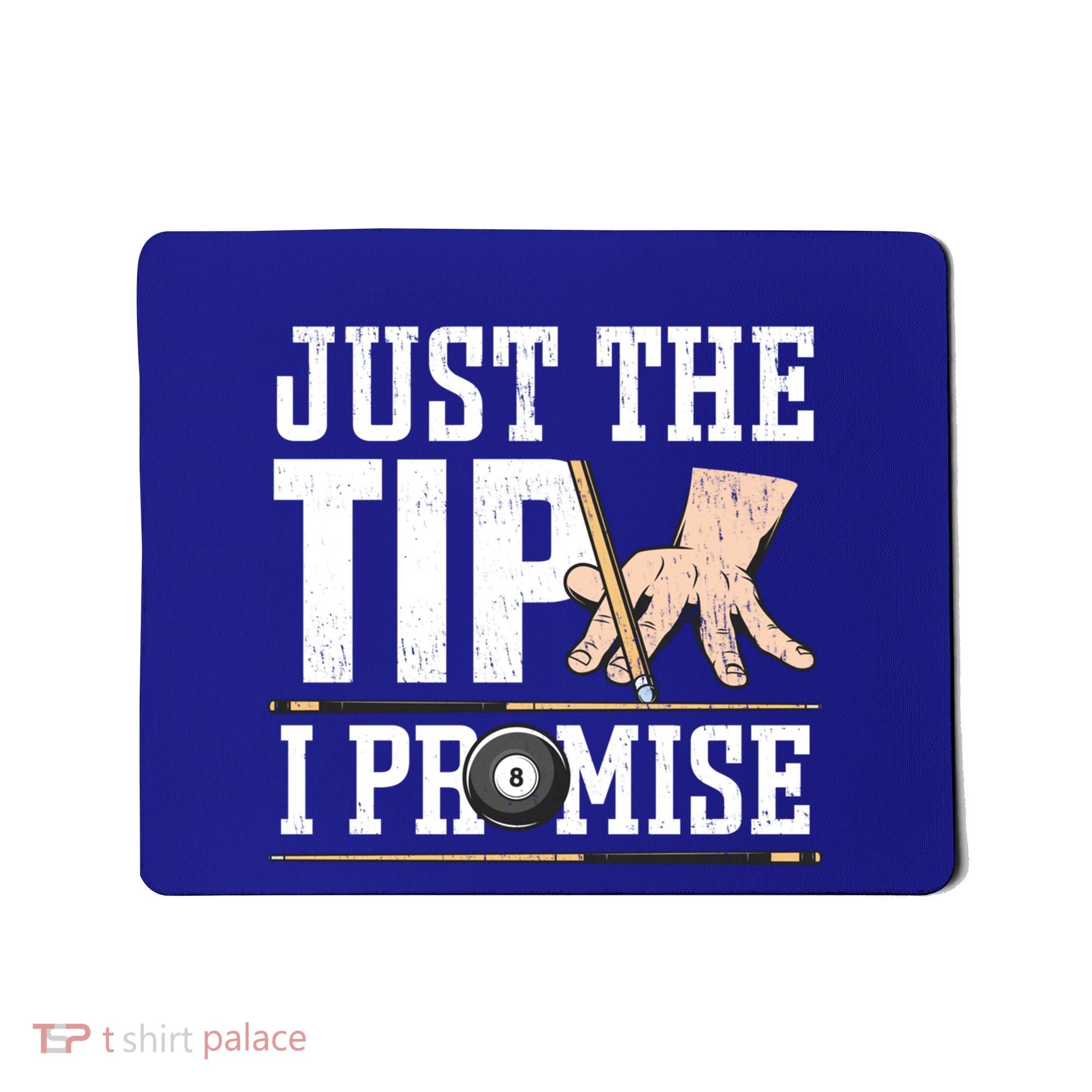 Just The Tip I Promise Billiard Pool Funny Billiard Gift Mousepad