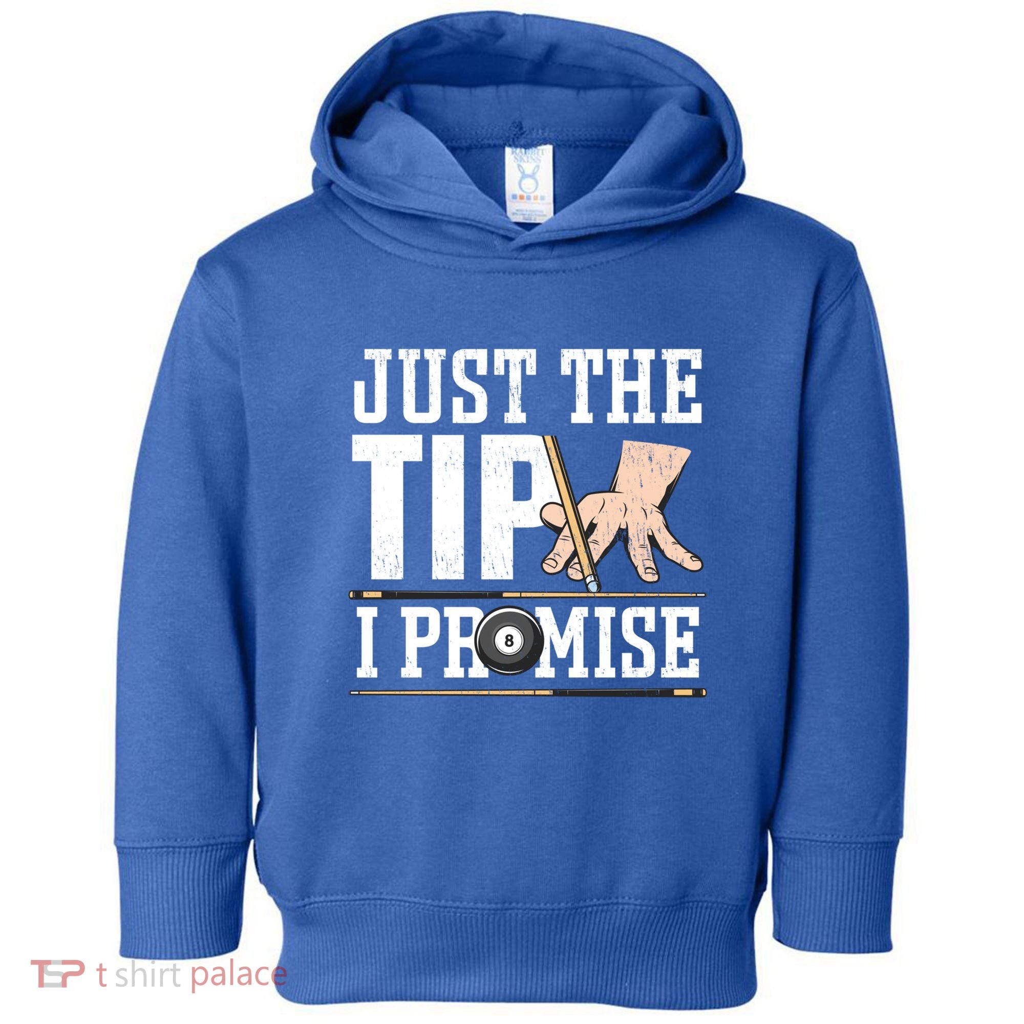 Just The Tip I Promise Billiard Pool Funny Billiard Gift Toddler Hoodie