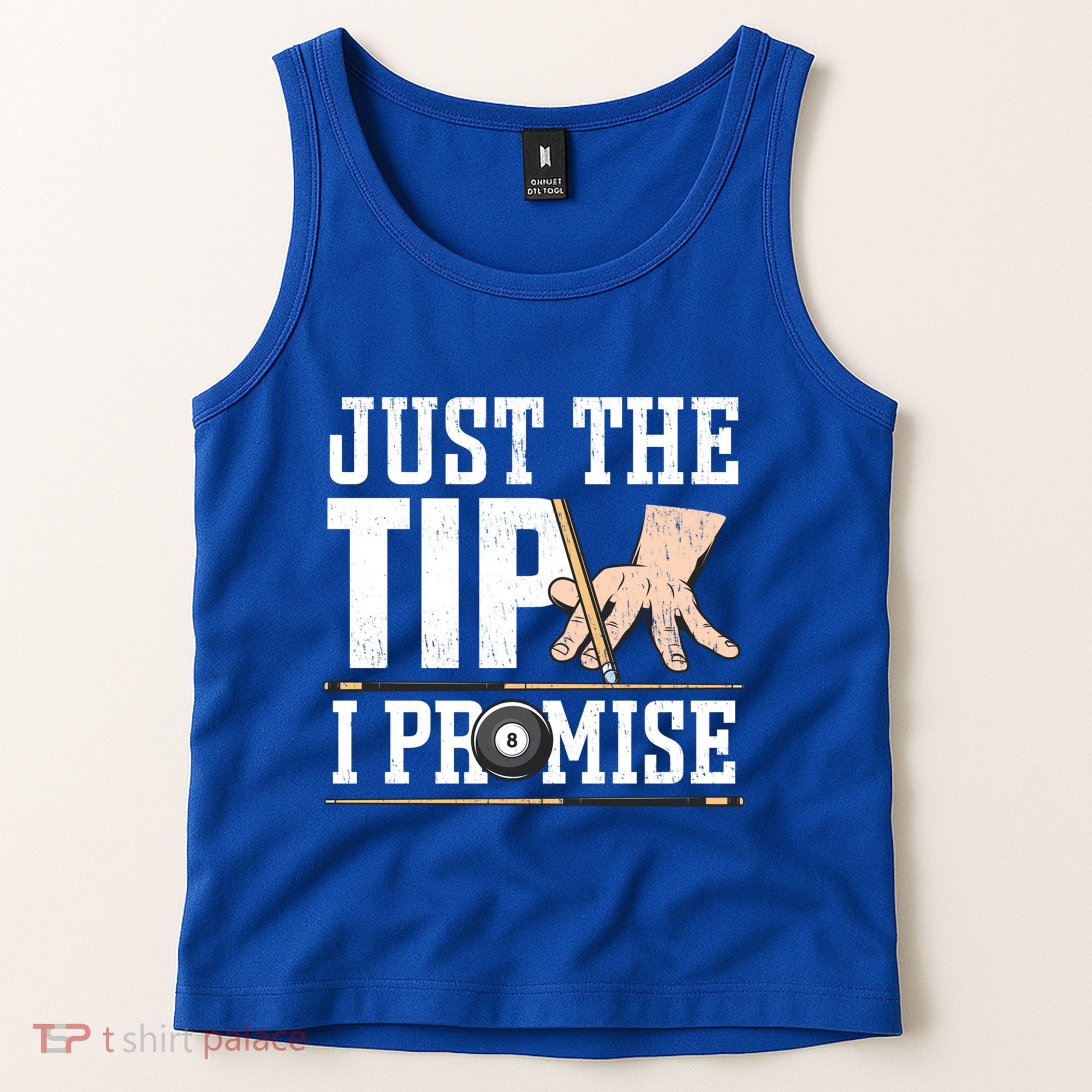 Just The Tip I Promise Billiard Pool Funny Billiard Gift Tank Top