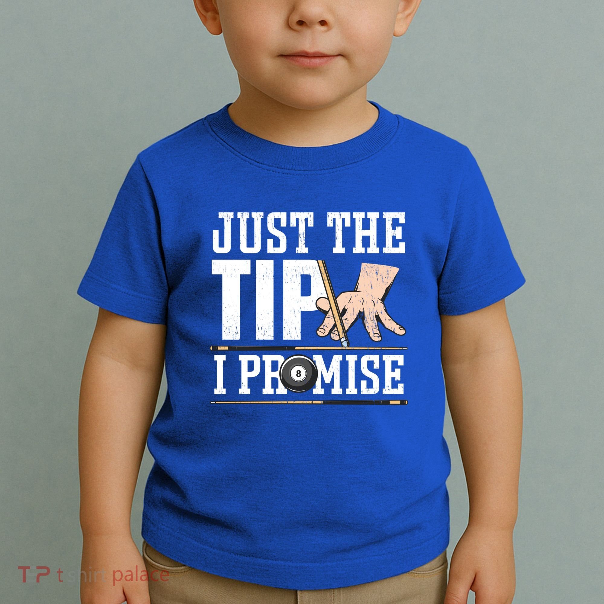 Just The Tip I Promise Billiard Pool Funny Billiard Gift Toddler T-Shirt