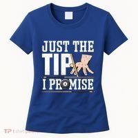 Just The Tip I Promise Billiard Pool Funny Billiard Gift Women's T-Shirt thumb 0