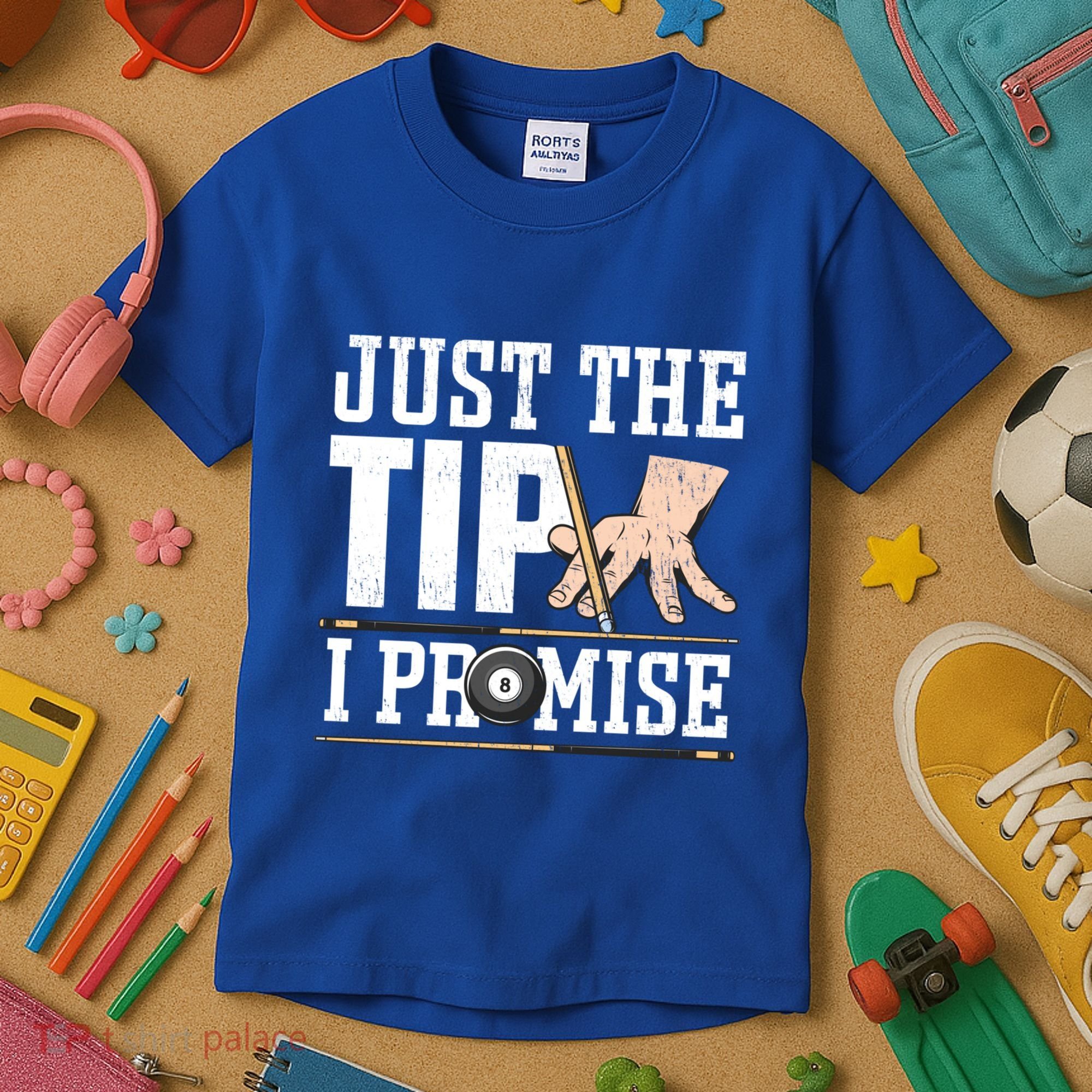 Just The Tip I Promise Billiard Pool Funny Billiard Gift Kids T-Shirt