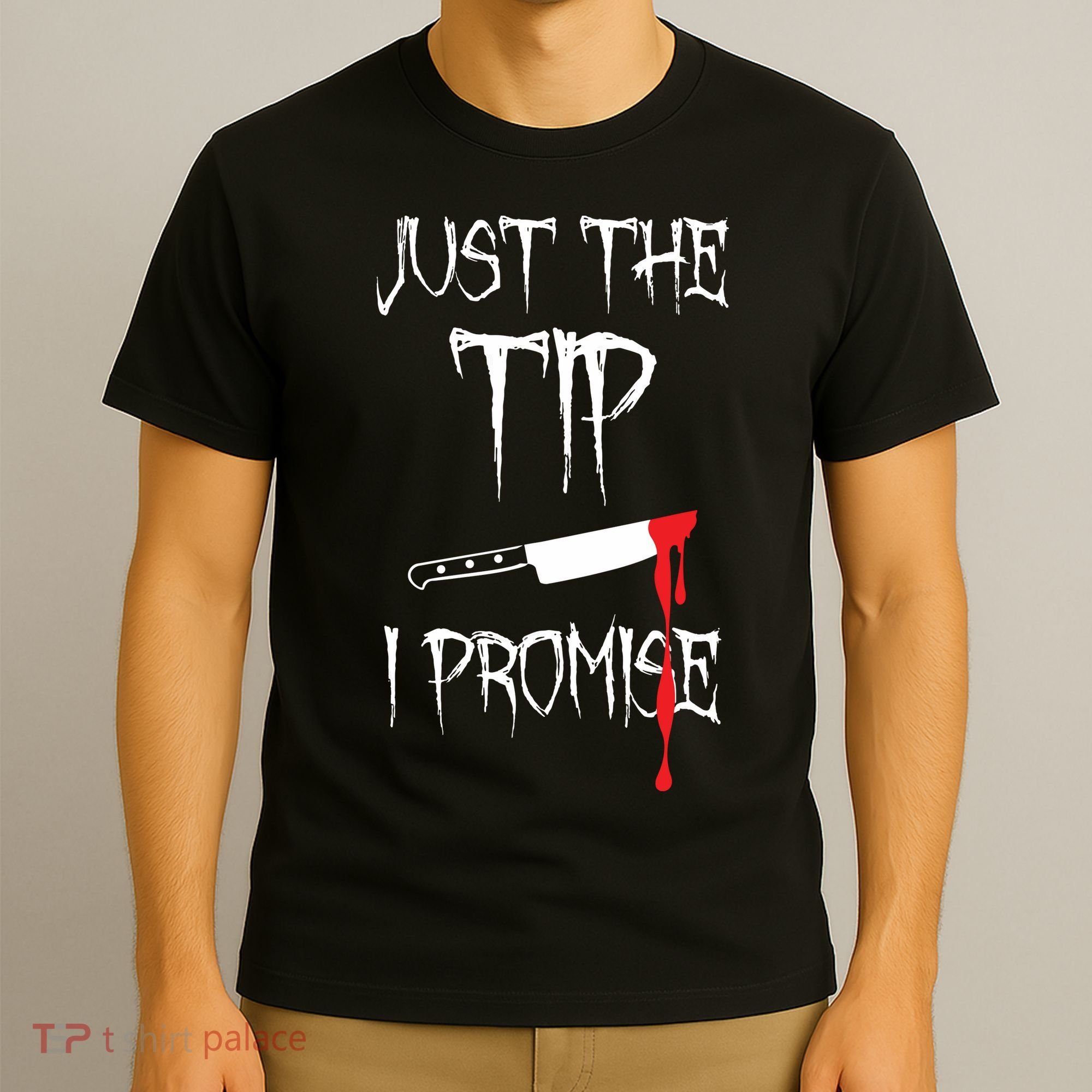 Just The Tip I Promise Funny Halloween Knife T-Shirt