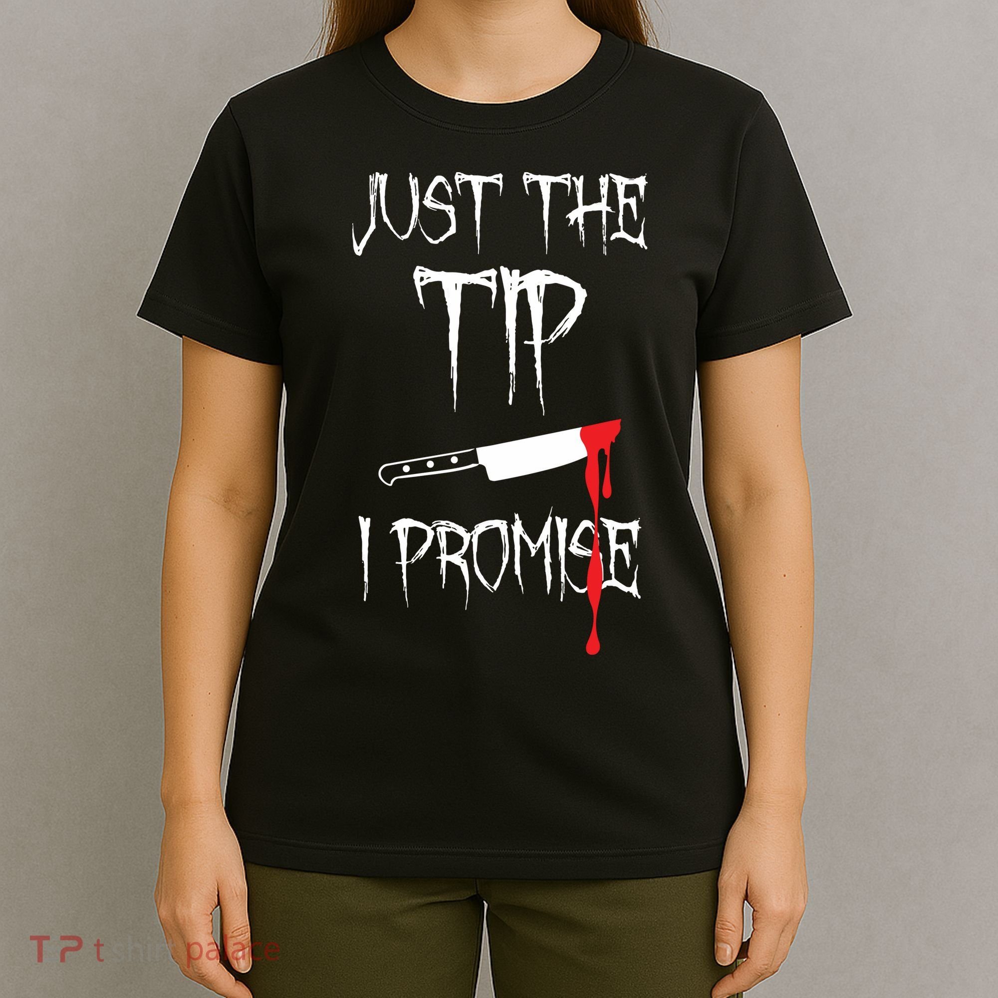 Just The Tip I Promise Funny Halloween Knife T-Shirt