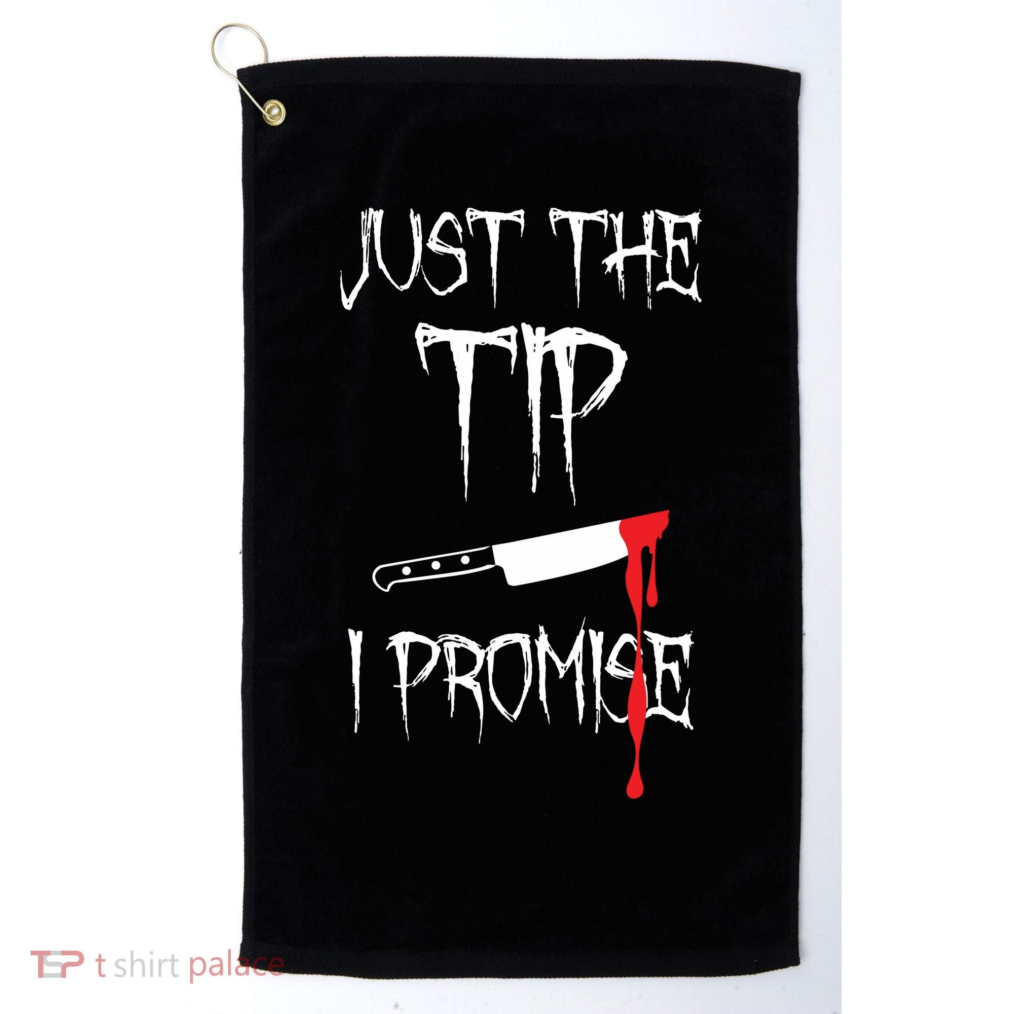 Just The Tip I Promise Funny Halloween Knife Golf Towel