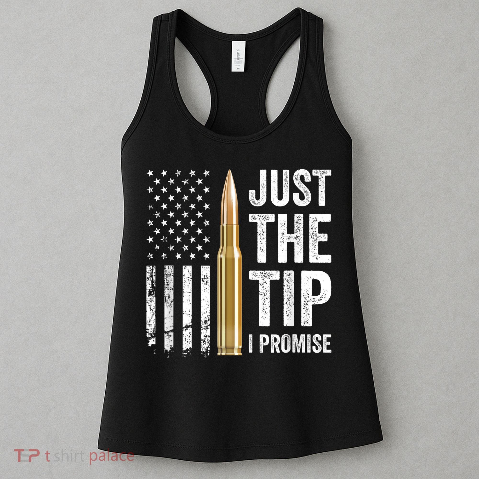 Just The Tip I Promise Funny Gun Owner Pro Guns USA Flag Women's Tank Top