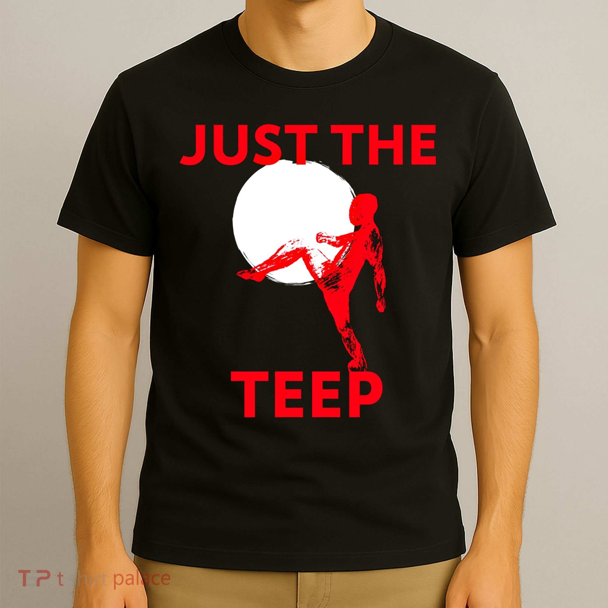 Just The Teep Muay Thai Kick Pun Mma Jiujitsu Boxing Cool Gift T-Shirt
