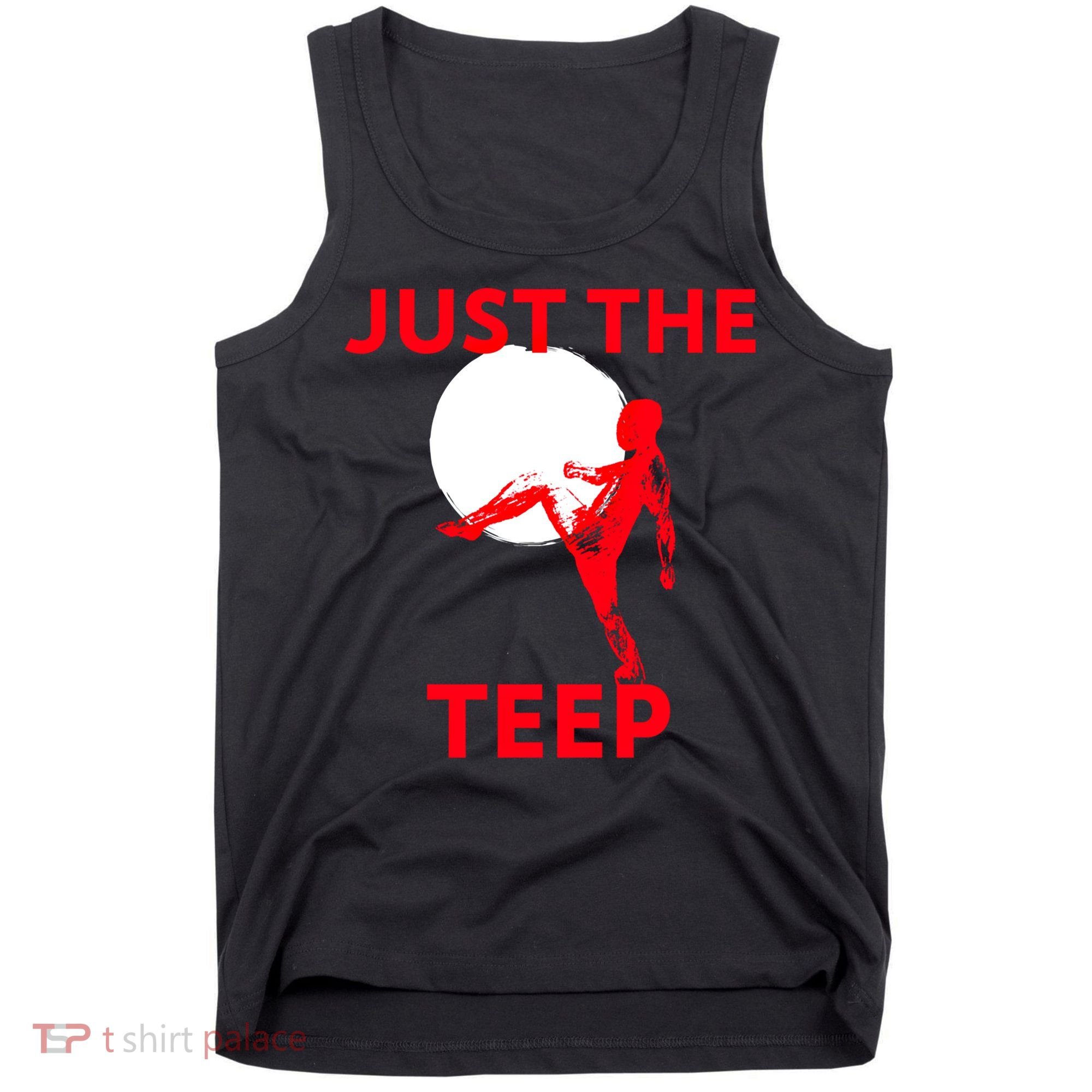 Just The Teep Muay Thai Kick Pun Mma Jiujitsu Boxing Cool Gift Tank Top