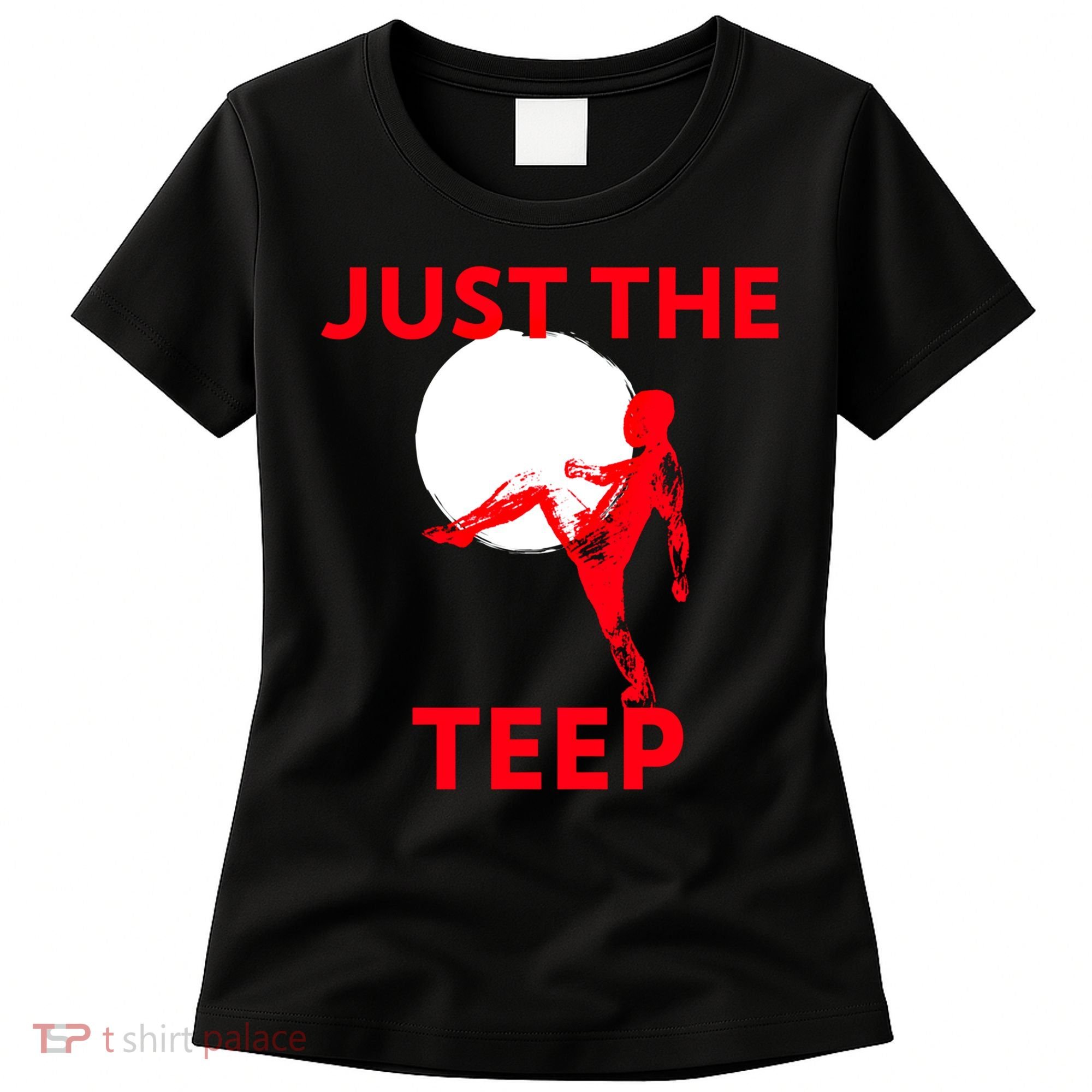 Just The Teep Muay Thai Kick Pun Mma Jiujitsu Boxing Cool Gift Women's T-Shirt