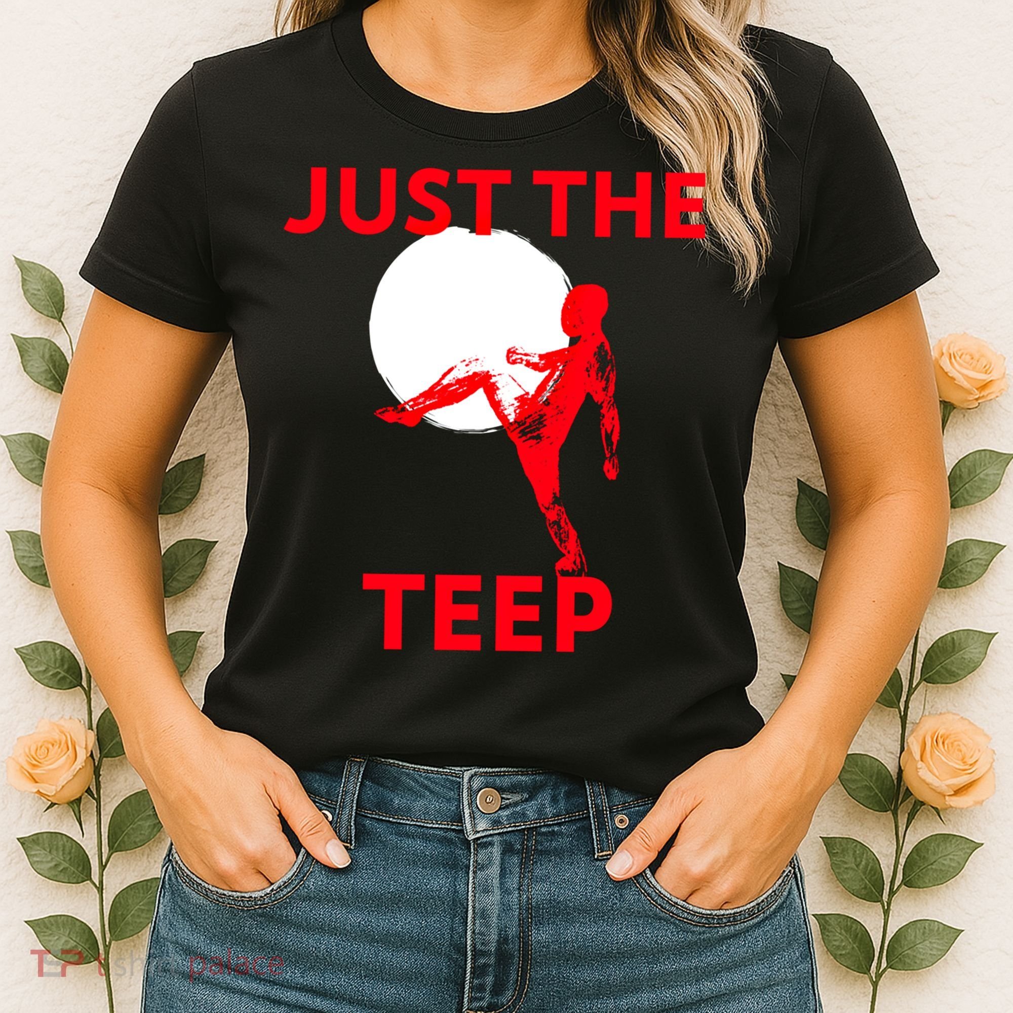 Just The Teep Muay Thai Kick Pun Mma Jiujitsu Boxing Cool Gift Women's T-Shirt