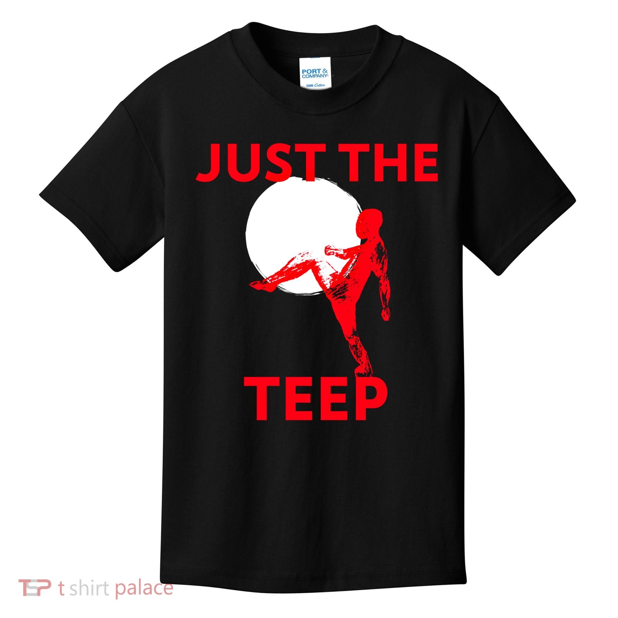 Just The Teep Muay Thai Kick Pun Mma Jiujitsu Boxing Cool Gift Kids T-Shirt
