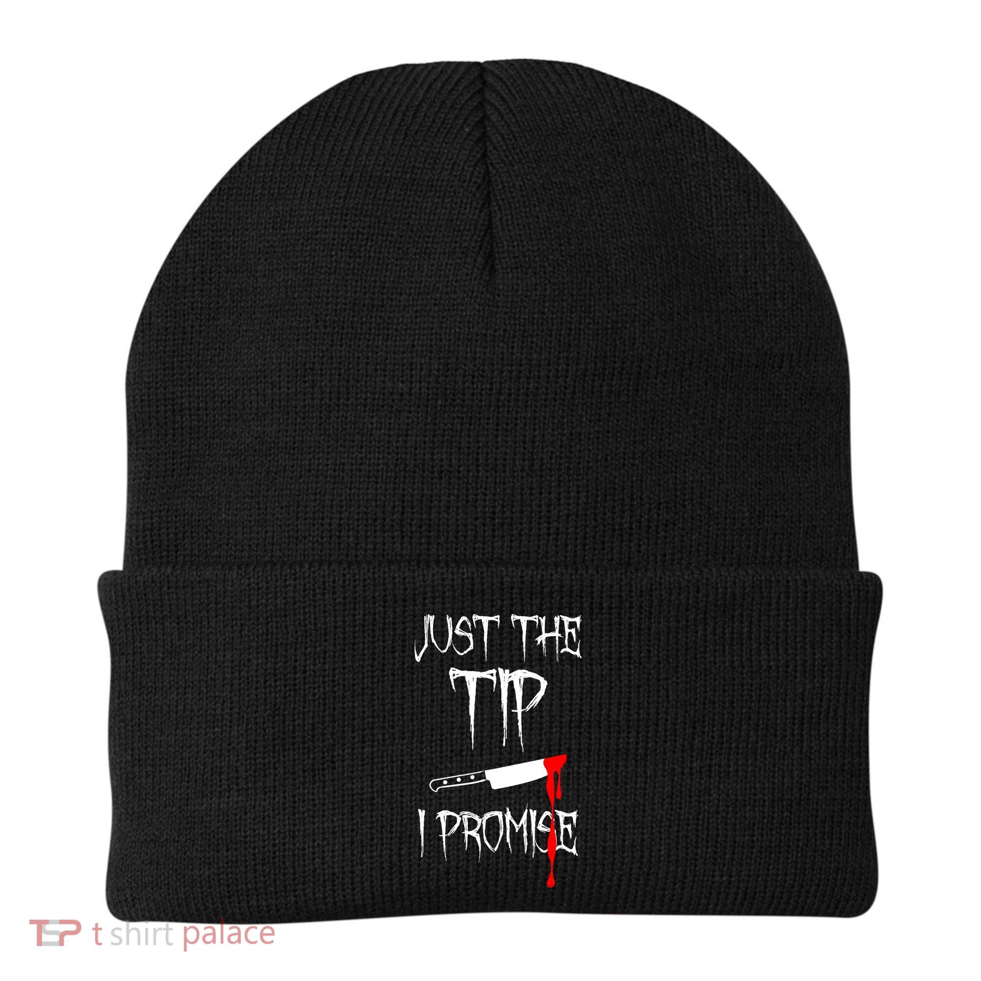 Just The Tip I Promise Funny Bloody Halloween Knife Beanie