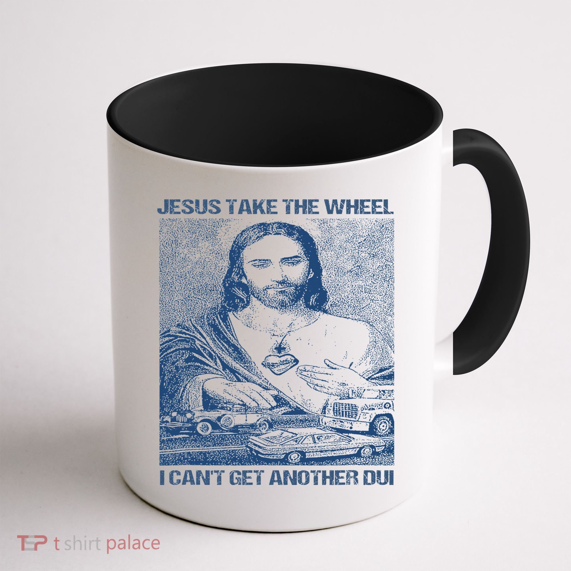 Jesus Take The Wheel I Cant Get Another Dui Coffee Mug