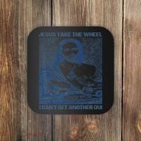 Jesus Take The Wheel I Cant Get Another Dui Coaster thumb 0