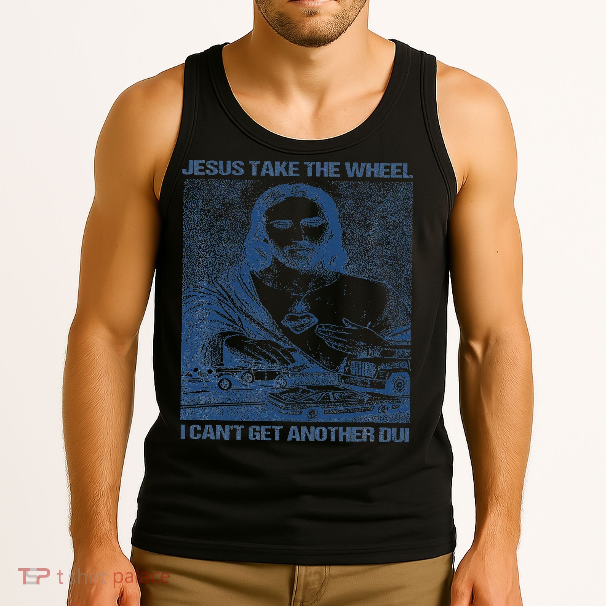 Jesus Take The Wheel I Cant Get Another Dui Tank Top