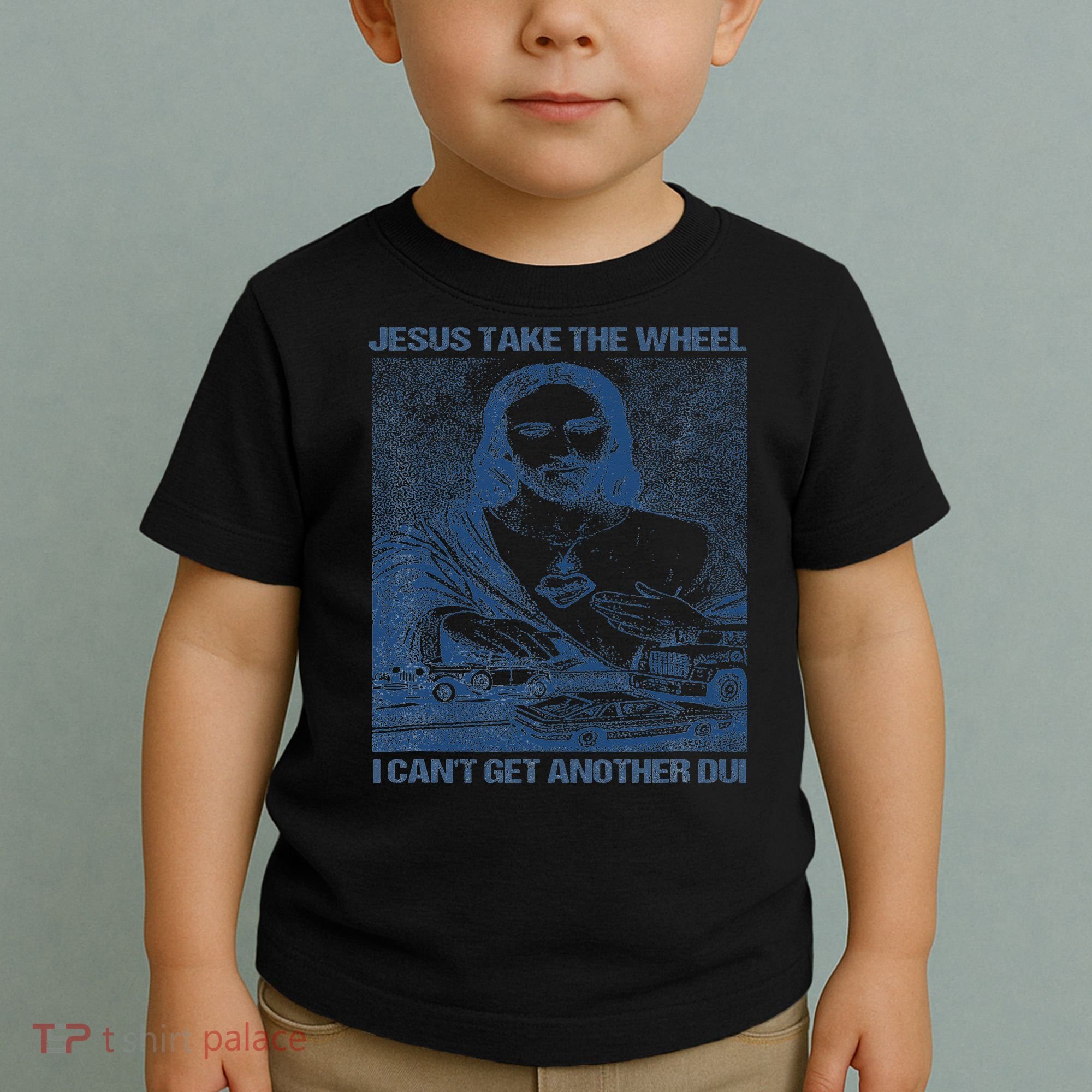 Jesus Take The Wheel I Cant Get Another Dui Toddler T-Shirt