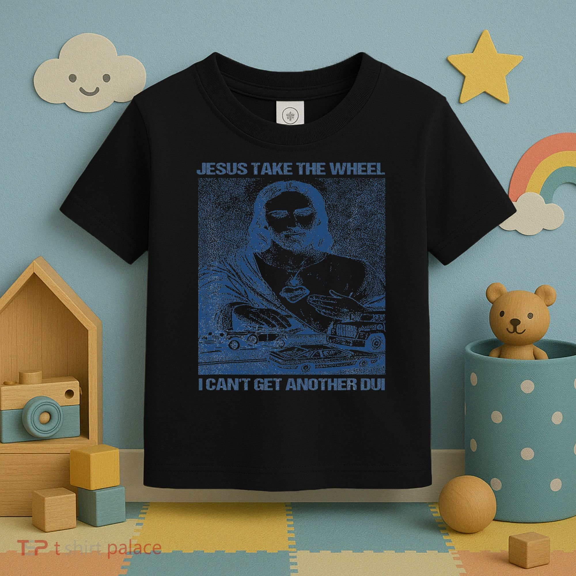 Jesus Take The Wheel I Cant Get Another Dui Toddler T-Shirt