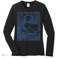 Jesus Take The Wheel I Cant Get Another Dui Women's Long Sleeve Shirt thumb 0