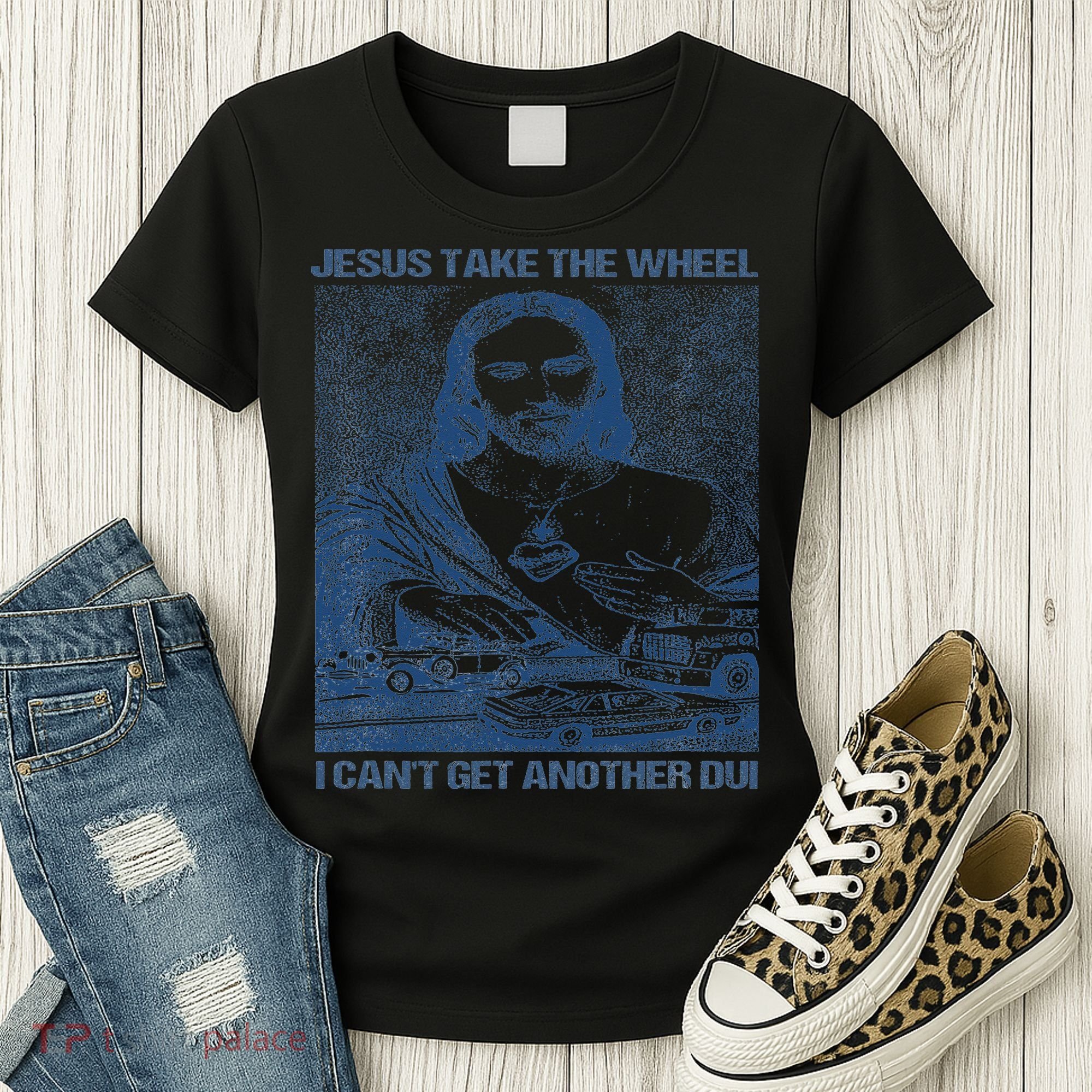 Jesus Take The Wheel I Cant Get Another Dui Women's T-Shirt