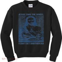 Jesus Take The Wheel I Cant Get Another Dui Kids Sweatshirt thumb 0
