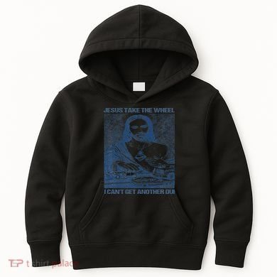 Jesus Take The Wheel I Cant Get Another Dui Kids Hoodie