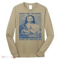 Jesus Take The Wheel I Cant Get Another Dui Long Sleeve Shirt thumb 0