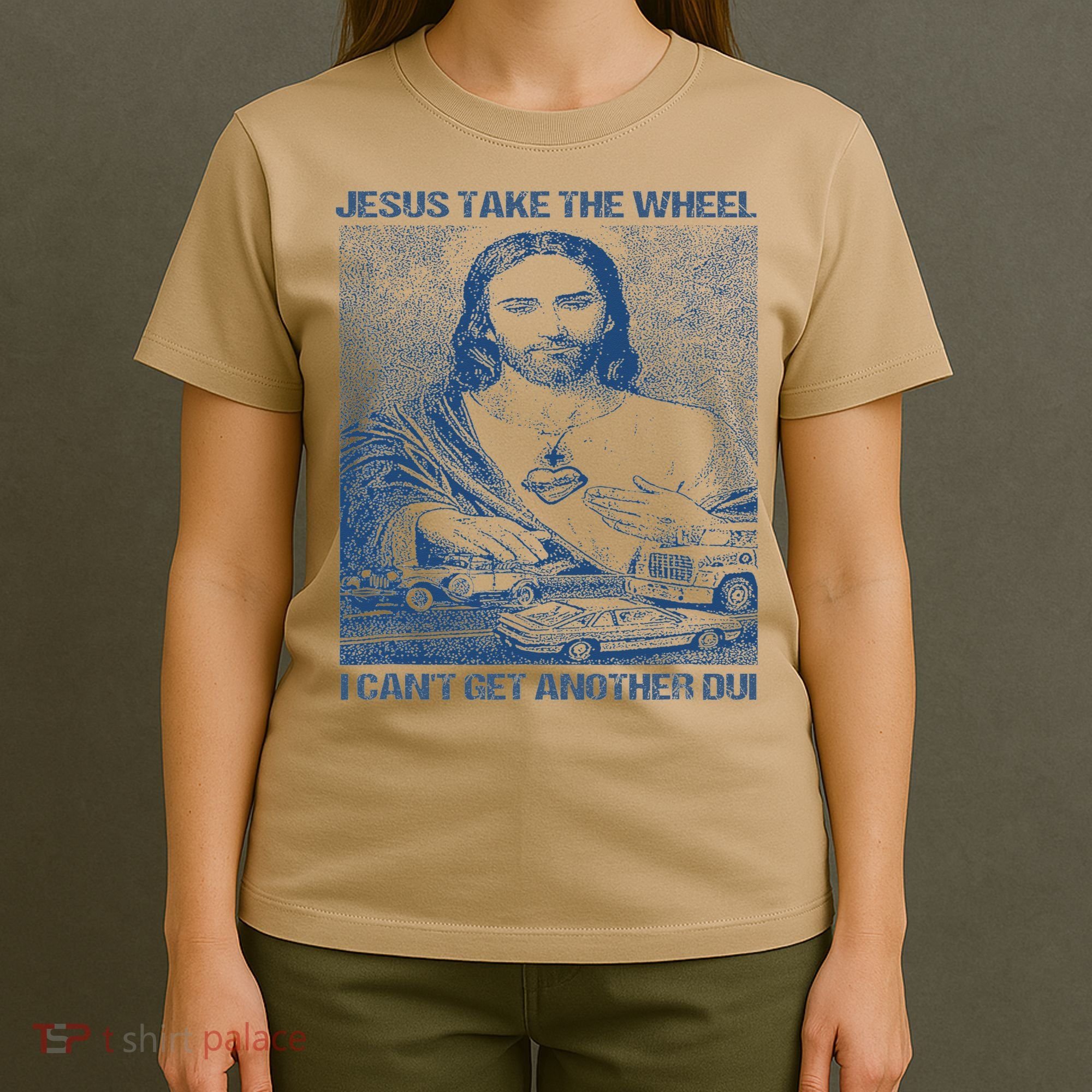 Jesus Take The Wheel I Cant Get Another Dui T-Shirt