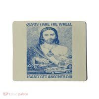 Jesus Take The Wheel I Cant Get Another Dui Mousepad thumb 0