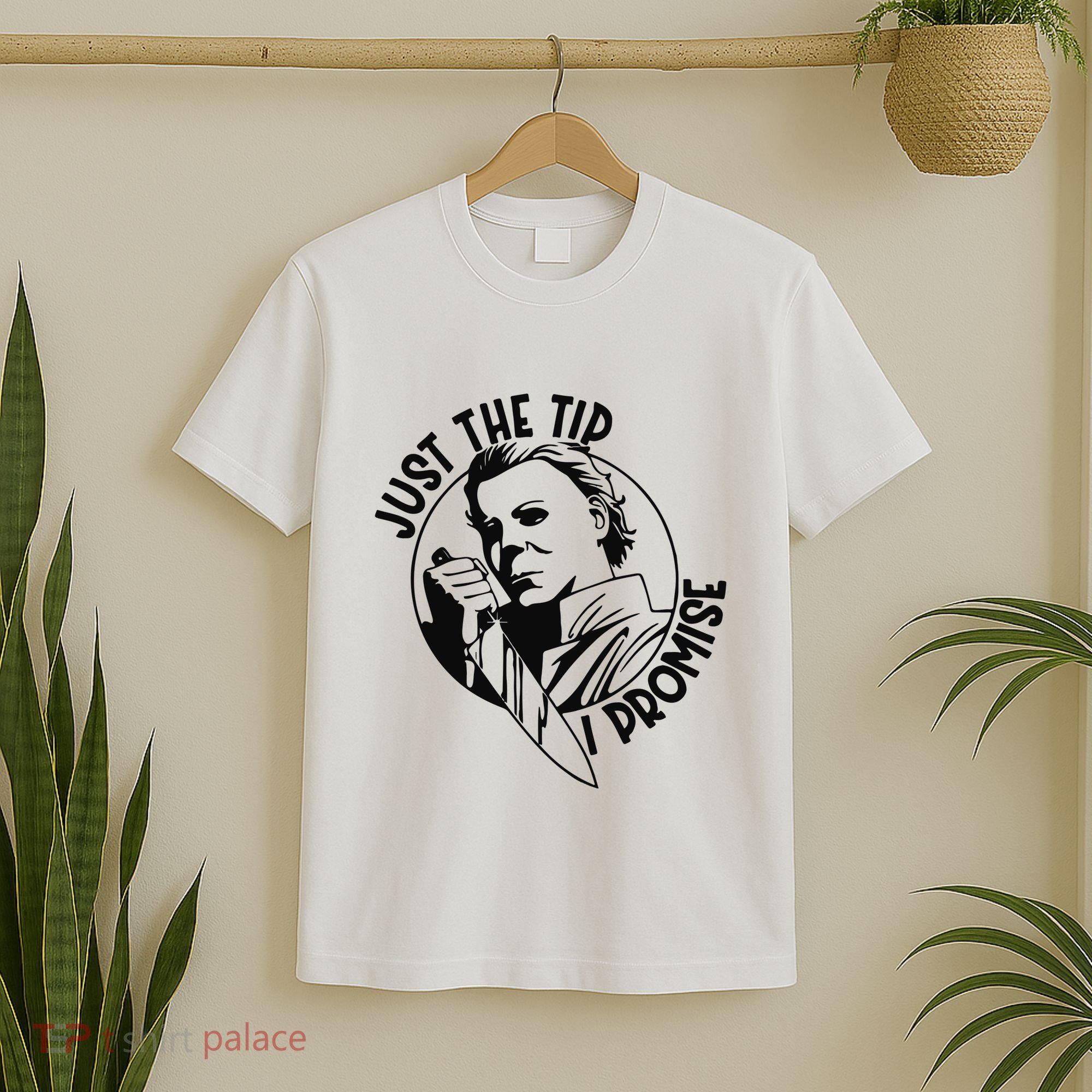 Just The Tip I Promise T-Shirt