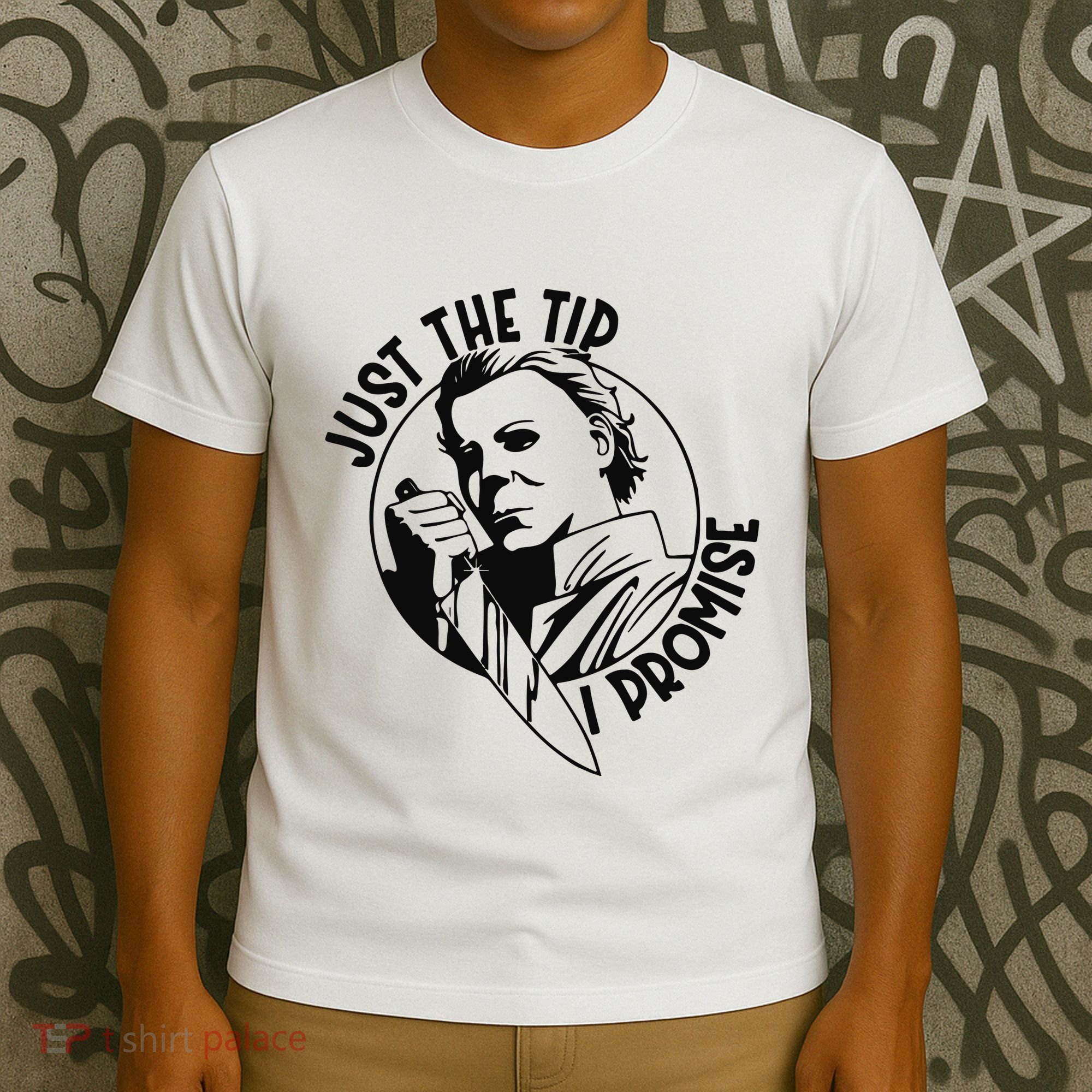 Just The Tip I Promise T-Shirt