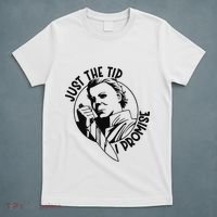 Just The Tip I Promise T-Shirt thumb 5