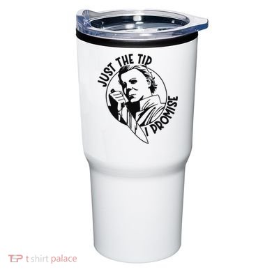 Just The Tip I Promise Tumbler