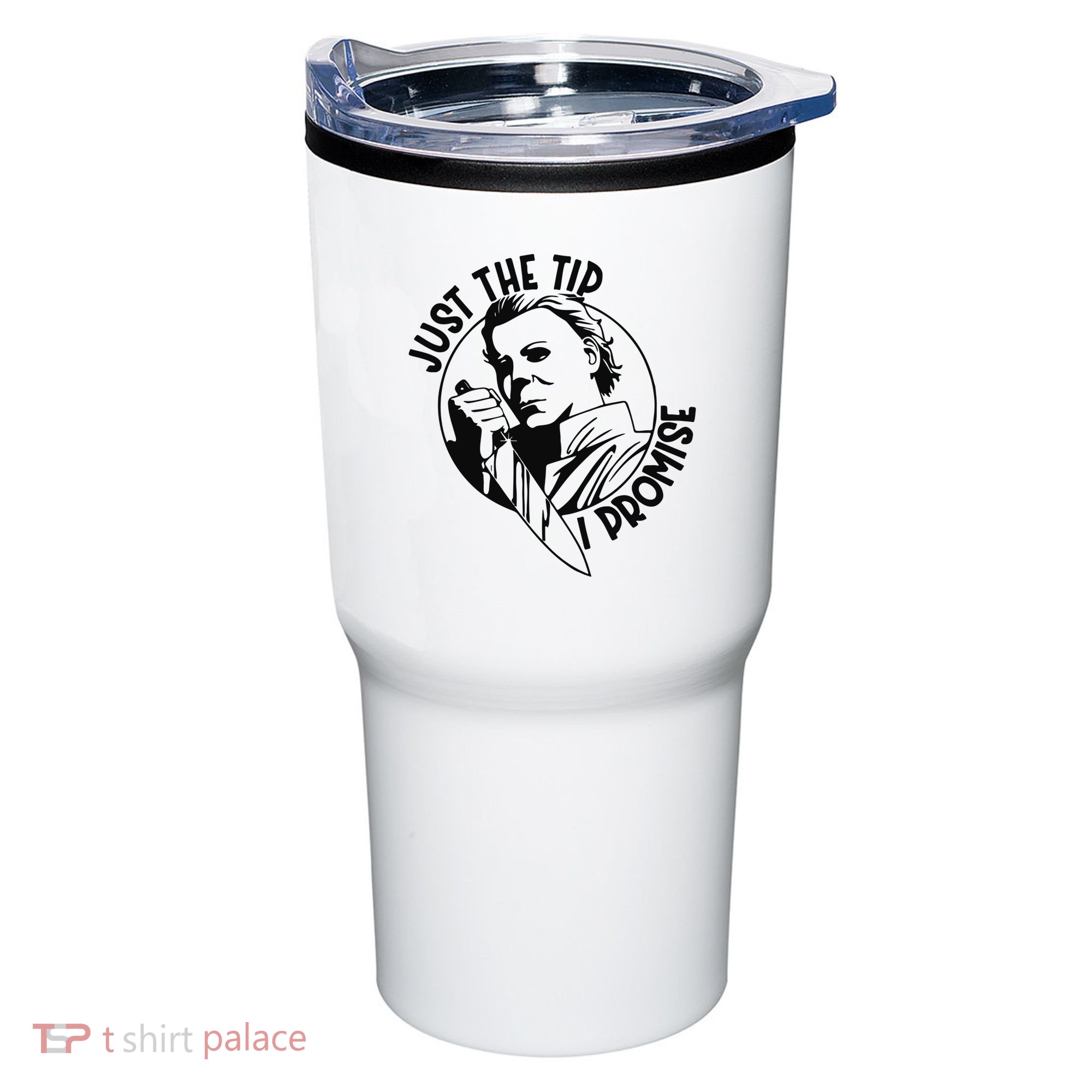 Just The Tip I Promise Tumbler