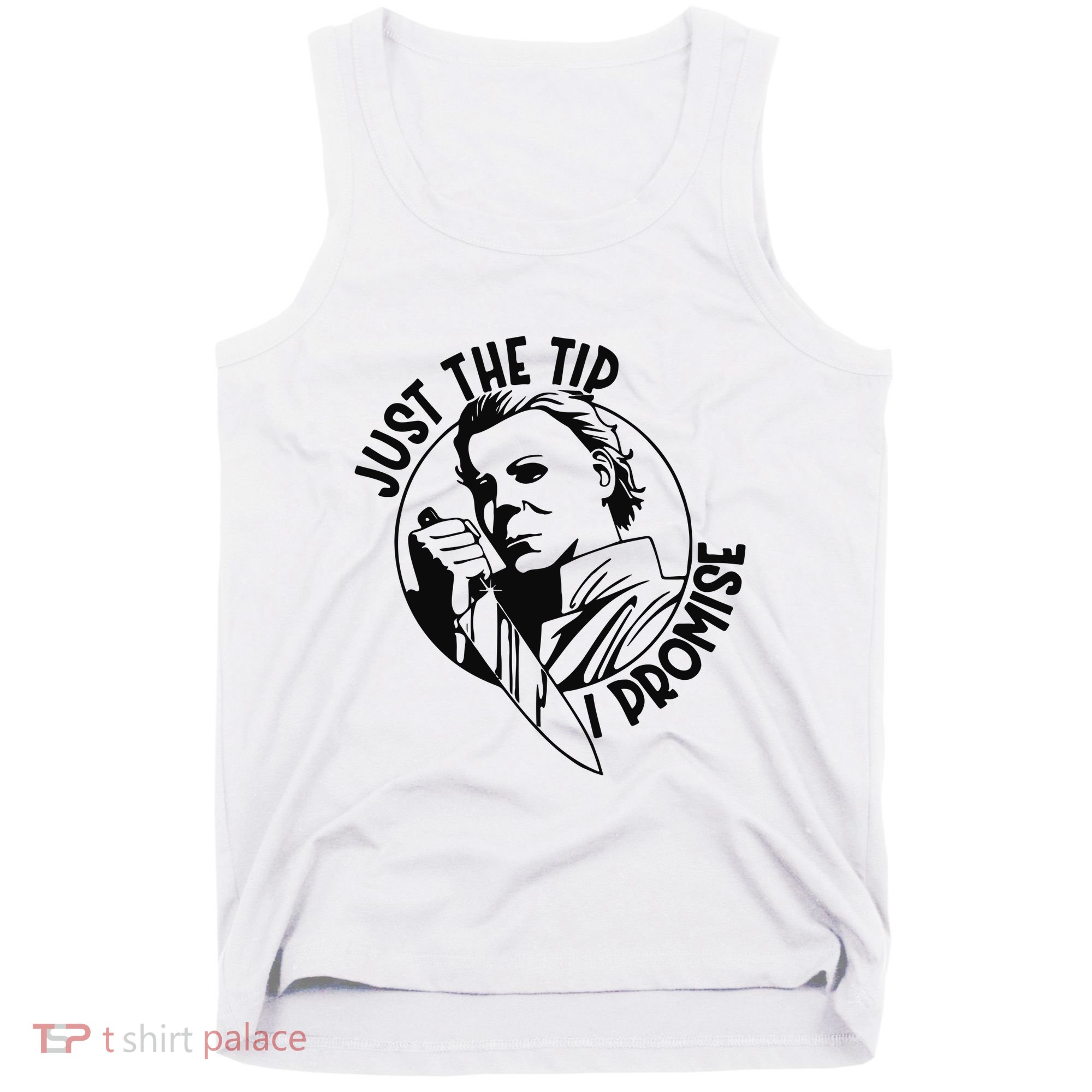 Just The Tip I Promise Tank Top