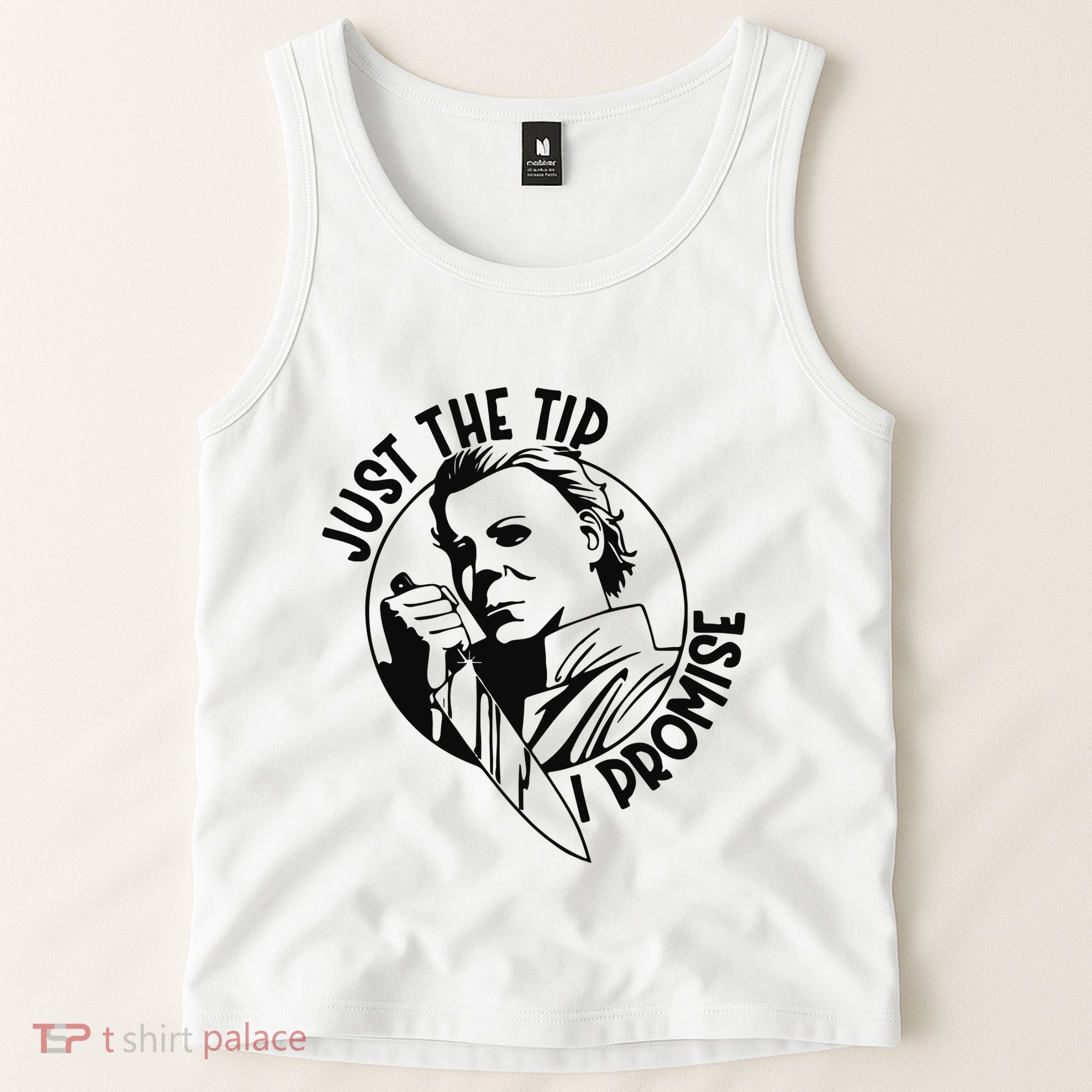 Just The Tip I Promise Tank Top