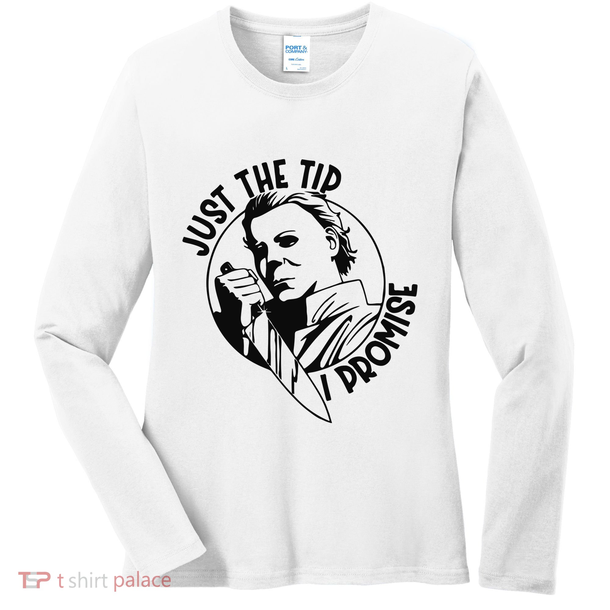 Just The Tip I Promise Women's Long Sleeve Shirt
