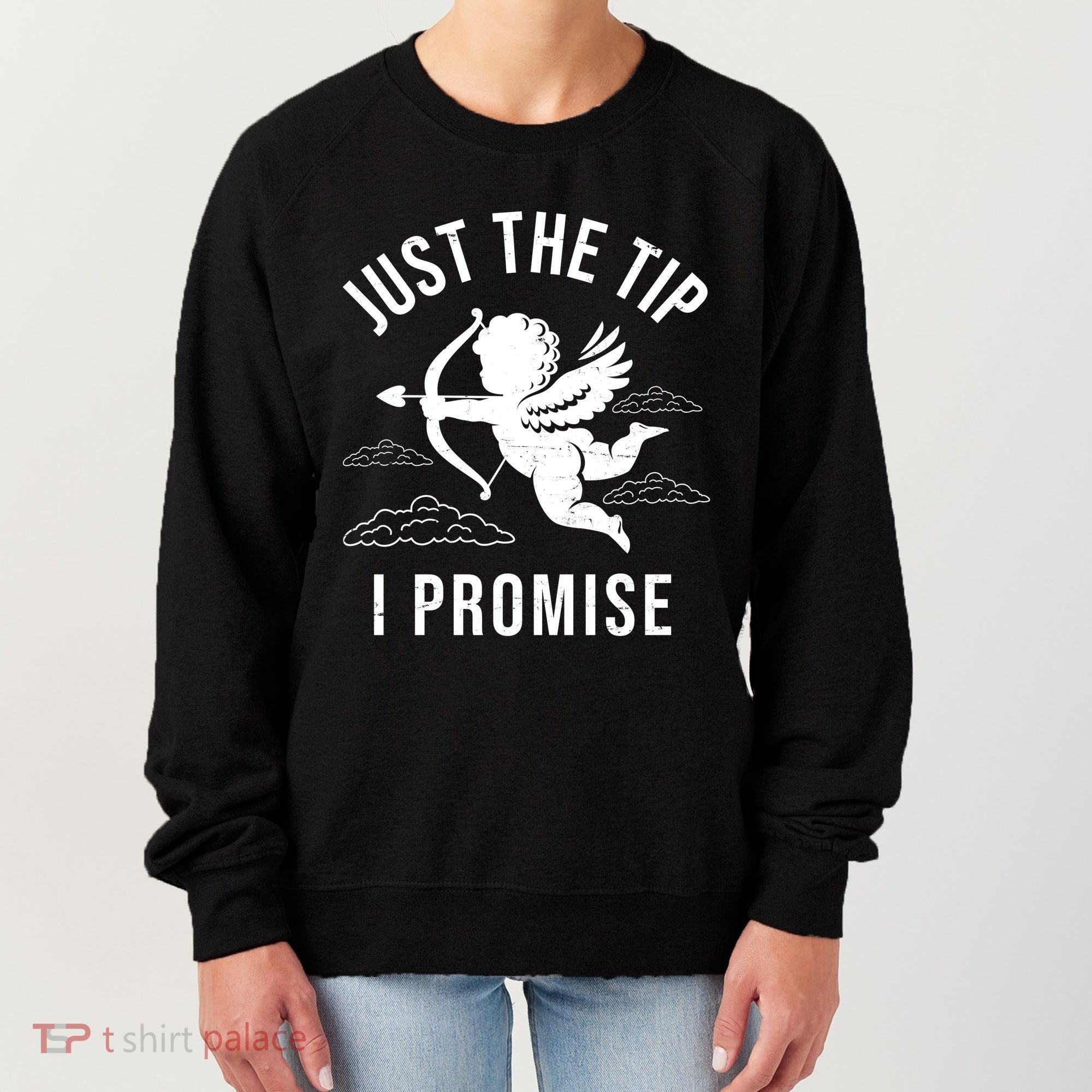 Just The Tip I Promise Funny Cupid Women's Sweatshirt