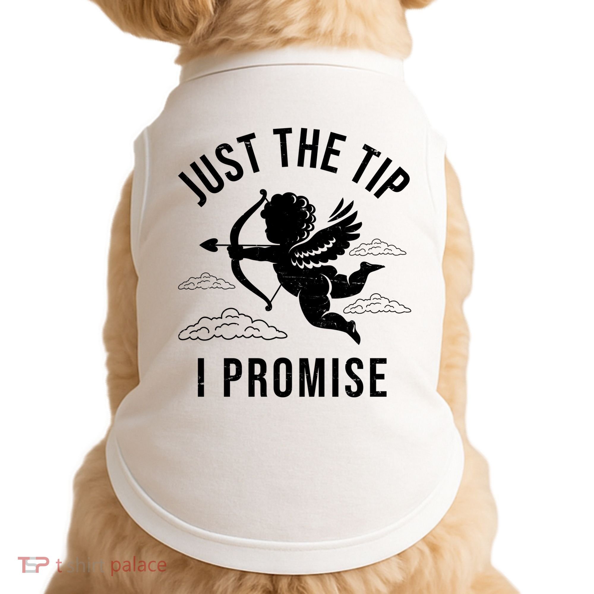 Just The Tip I Promise Funny Cupid Doggie Tank