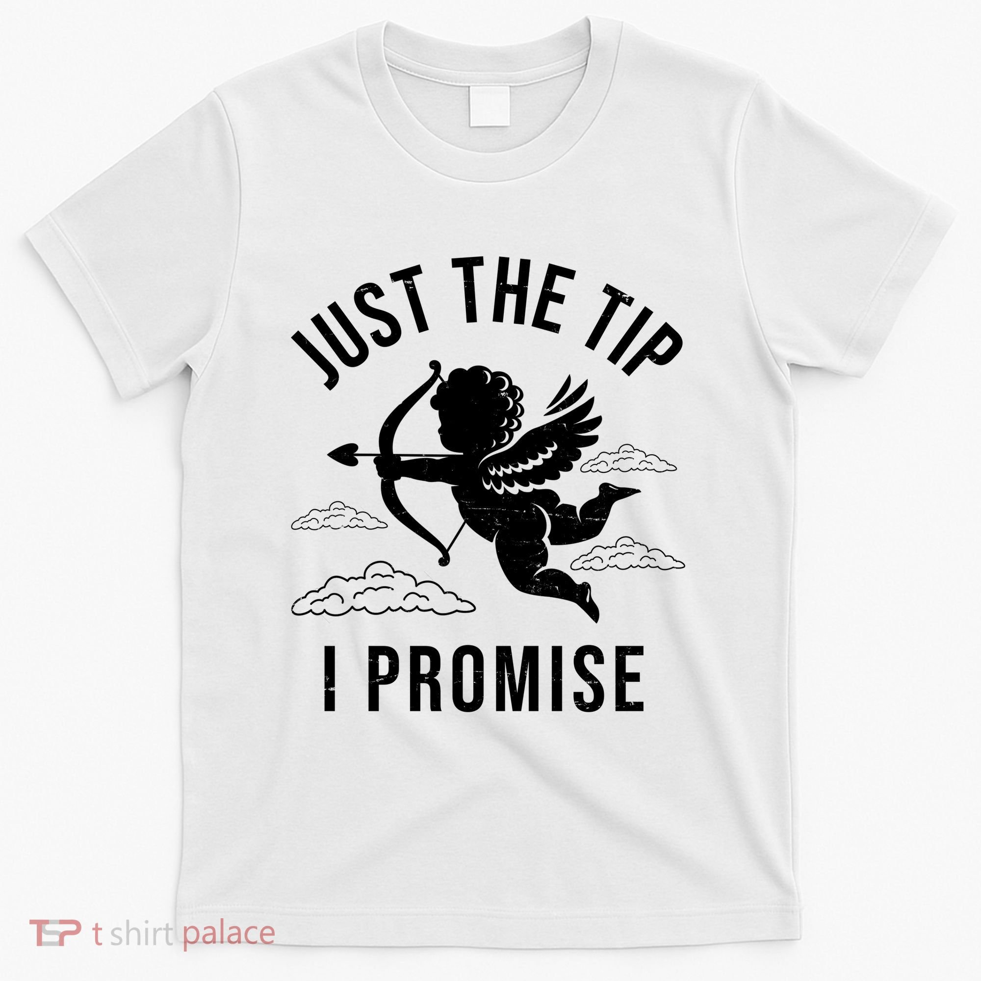 Just The Tip I Promise Funny Cupid T-Shirt