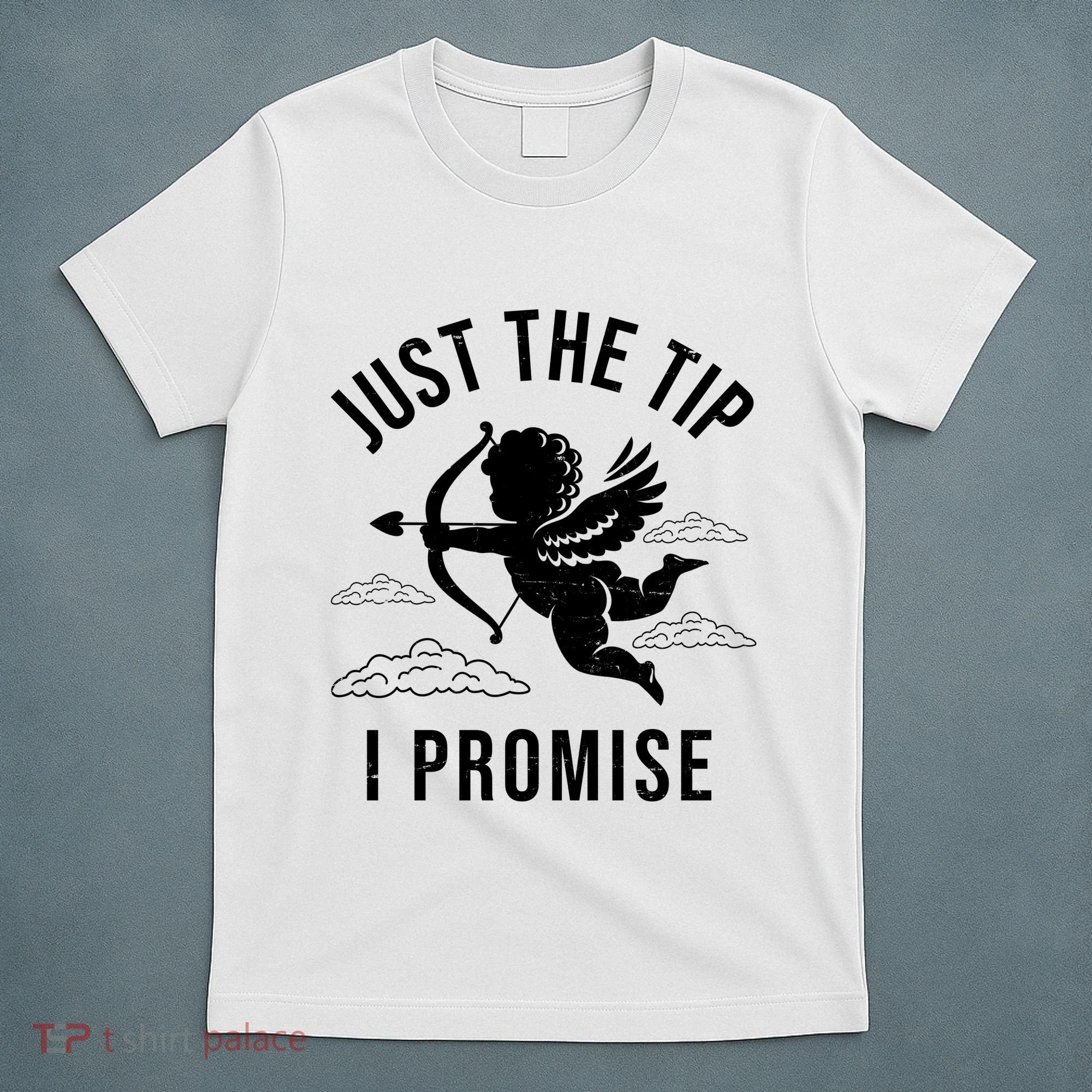 Just The Tip I Promise Funny Cupid T-Shirt