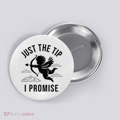 Just The Tip I Promise Funny Cupid Button