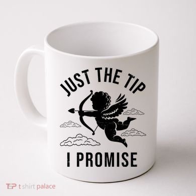 Just The Tip I Promise Funny Cupid Coffee Mug