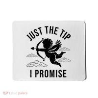 Just The Tip I Promise Funny Cupid Mousepad thumb 0