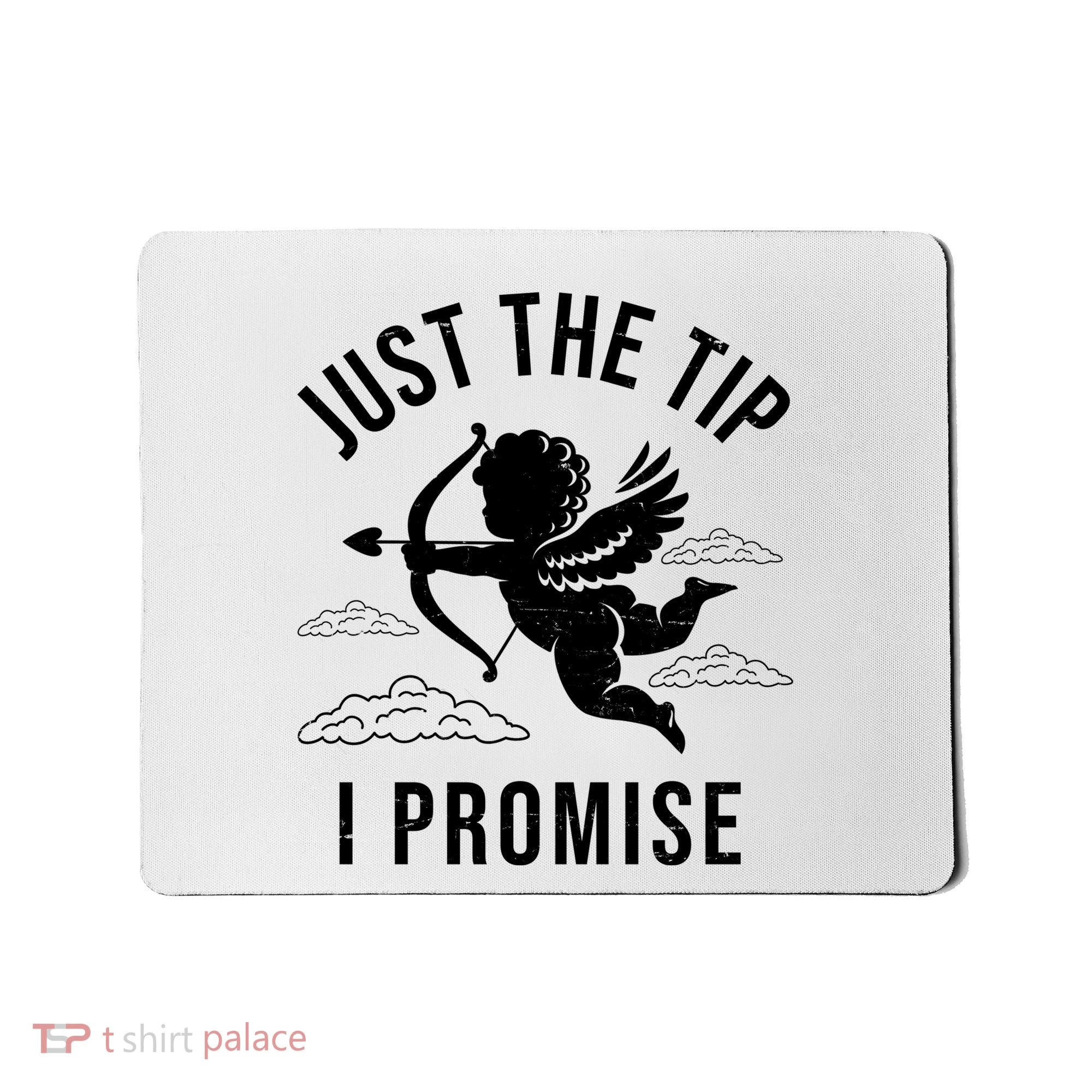 Just The Tip I Promise Funny Cupid Mousepad